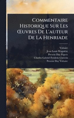 bokomslag Commentaire Historique Sur Les Å'uvres De L'auteur De La Henriade