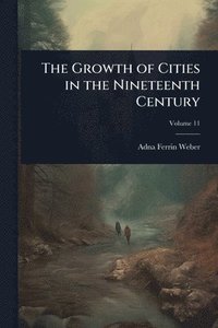 bokomslag The Growth of Cities in the Nineteenth Century