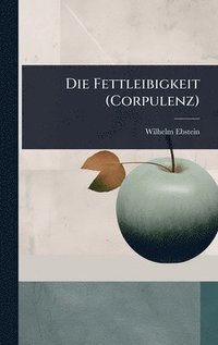 bokomslag Die Fettleibigkeit (Corpulenz)
