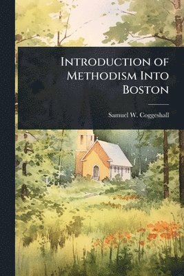 bokomslag Introduction of Methodism Into Boston