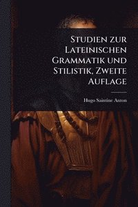 bokomslag Studien zur Lateinischen Grammatik und Stilistik, Zweite Auflage
