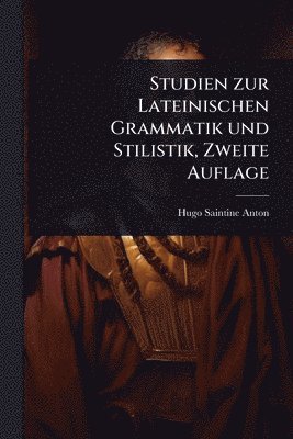 bokomslag Studien zur Lateinischen Grammatik und Stilistik, Zweite Auflage