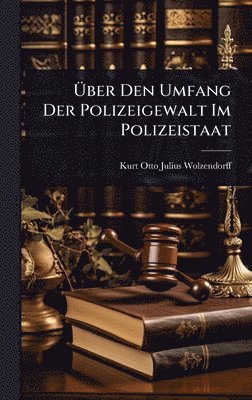 bokomslag Ã¿ber Den Umfang Der Polizeigewalt Im Polizeistaat