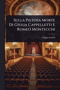 bokomslag Sulla Pietosa Morte Di Giulia Cappelletti E Romeo Montecchi