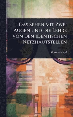 Albrecht Nagel - Sehen mit Zwei Augen und die Lehre von den identischen Netzhautstellen, Inbunden