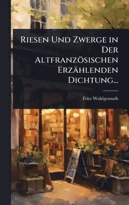 bokomslag Riesen Und Zwerge in Der Altfranzösischen Erzählenden Dichtung...