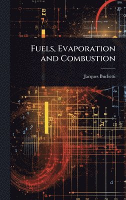bokomslag Fuels, Evaporation and Combustion