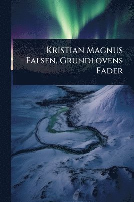 TBD - Kristian Magnus Falsen, Grundlovens Fader, Häftad