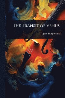 John Philip Sousa - Transit of Venus, Häftad
