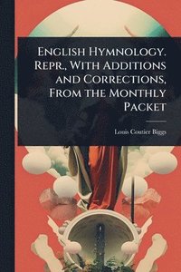 bokomslag English Hymnology. Repr., With Additions and Corrections, From the Monthly Packet