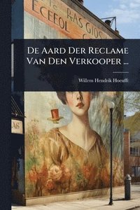 bokomslag De Aard Der Reclame Van Den Verkooper ...