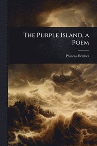 bokomslag Purple Island, a Poem