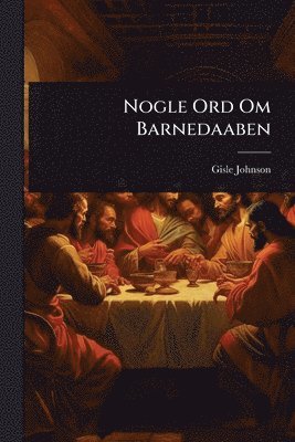 Nogle Ord Om Barnedaaben