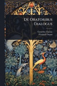 bokomslag De Oratoribus Dialogus