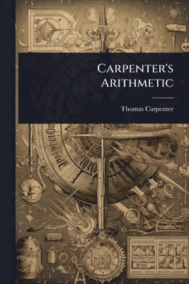 Thomas Carpenter - Carpenter's Arithmetic, Häftad