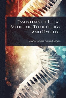 bokomslag Essentials of Legal Medicine, Toxicology and Hygiene
