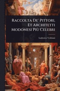 bokomslag Raccolta De' Pittori, Et Architetti Modonesi PiÃ¹ Celebri