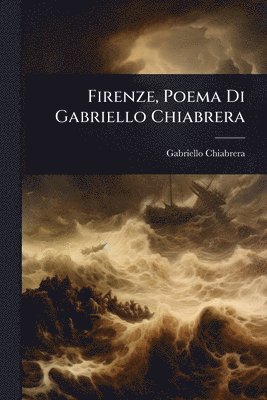 Firenze, Poema Di Gabriello Chiabrera