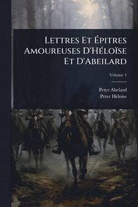 bokomslag Lettres Et Ã&#137;pitres Amoureuses D'HÃ(c)loïse Et D'Abeilard