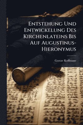 bokomslag Entstehung Und Entwickelung Des Kirchenlateins Bis Auf Augustinus-Hieronymus