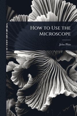 How to Use the Microscope