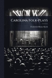 bokomslag Carolina Folk-Plays
