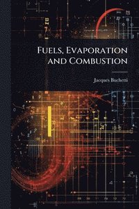 bokomslag Fuels, Evaporation and Combustion