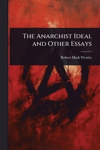 bokomslag Anarchist Ideal and Other Essays