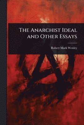 bokomslag Anarchist Ideal and Other Essays