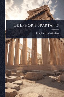 bokomslag De Ephoris Spartanis