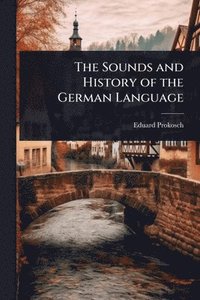 bokomslag The Sounds and History of the German Language