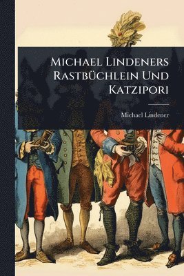 bokomslag Michael Lindeners RastbÃ1/4chlein Und Katzipori