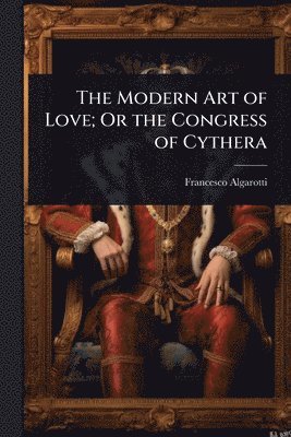 bokomslag Modern Art of Love; Or the Congress of Cythera