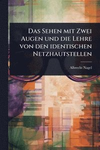 bokomslag Das Sehen mit Zwei Augen und die Lehre von den identischen Netzhautstellen