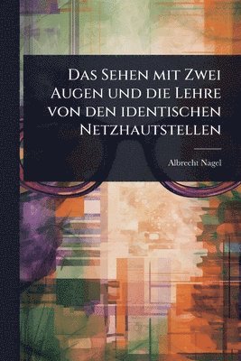 bokomslag Das Sehen mit Zwei Augen und die Lehre von den identischen Netzhautstellen