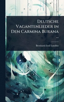 bokomslag Deutsche Vagantenlieder in Den Carmina Burana ...