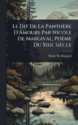 bokomslag Le Dit De La Panthère D'Amours Par Nicole De Margival; Poème Du Xiiie Siècle