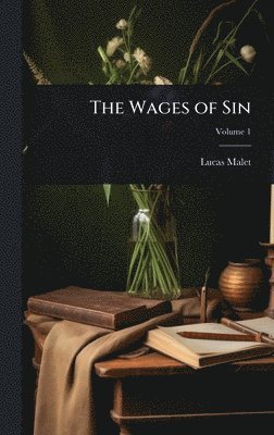 Lucas Malet - Wages of Sin, Inbunden