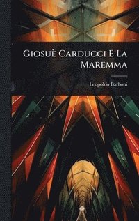 bokomslag Giosuè Carducci E La Maremma