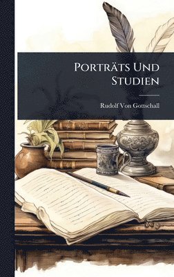 Rudolf Von Gottschall - Porträts Und Studien, Inbunden