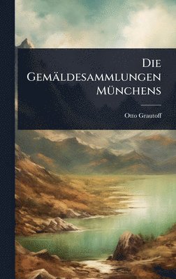 Otto Grautoff - Gemäldesammlungen MÃ1/4nchens, Inbunden