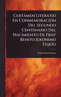 bokomslag Certàmen Literatio En ConmemoraciÃ3n Del Segundo Centenario Del Nacimiento De Fray Benito JerÃ3nimo FeijÃ3o
