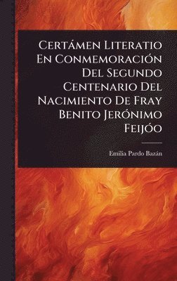 bokomslag Certàmen Literatio En ConmemoraciÃ3n Del Segundo Centenario Del Nacimiento De Fray Benito JerÃ3nimo FeijÃ3o
