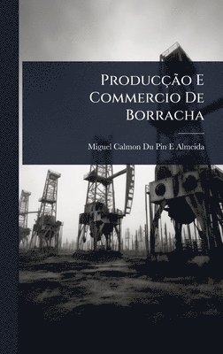 bokomslag ProducçÃ£o E Commercio De Borracha
