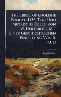bokomslag The Libell of Englishe Policye, 1436. Text Und Metrische Ã?bers. Von W. Hertzberg, Mit Einer Geschichtlichen Einleitung Von R. Pauli