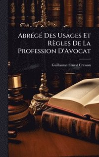 bokomslag AbrÃ(c)gÃ(c) Des Usages Et Règles De La Profession D'Avocat
