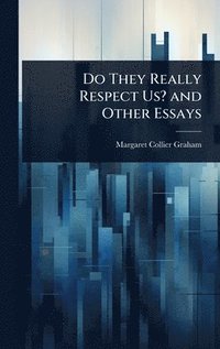 bokomslag Do They Really Respect Us? and Other Essays