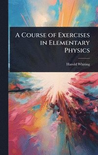 bokomslag Course of Exercises in Elementary Physics