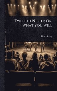 bokomslag Twelfth Night; Or, What You Will