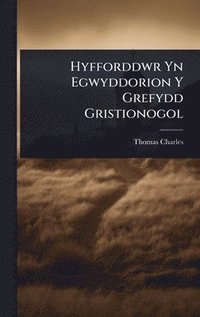 bokomslag Hyfforddwr Yn Egwyddorion Y Grefydd Gristionogol